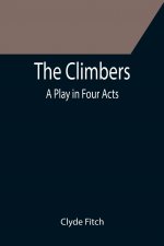Climbers; A Play in Four Acts