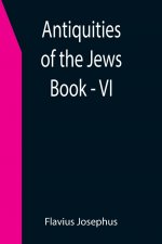 Antiquities of the Jews; Book - VI