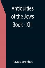 Antiquities of the Jews; Book - XIII