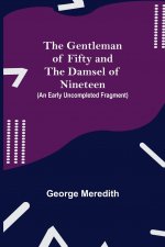 Gentleman of Fifty and The Damsel of Nineteen (An early uncompleted fragment