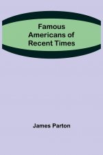Famous Americans of Recent Times