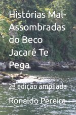 Historias Mal-Assombradas do Beco Jacare Te Pega