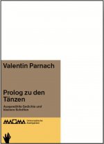 Valentin Parnach Prolog zu den TAnzen. AusgewAhlte Gedichte und kleinere Schriften /allemand/russe