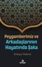 Peygamberimiz ve Arkadaslarinin Hayatinda Saka