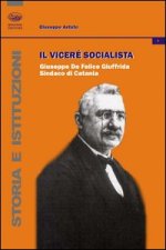 vicerè socialista. Giuseppe De Felice Giuffrida, sindaco di Catania