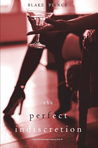 Perfect Indiscretion (A Jessie Hunt Psychological Suspense Thriller-Book Eighteen)