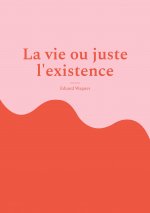 vie ou juste l'existence