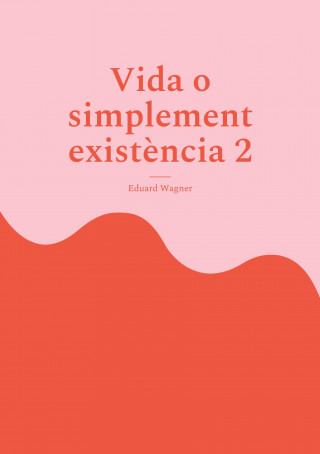 Vida o simplement existencia 2