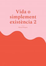 Vida o simplement existencia 2