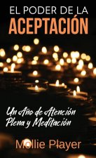 Poder de la Aceptacion - Un Ano de Atencion Plena y Meditacion