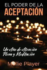 Poder de la Aceptacion - Un Ano de Atencion Plena y Meditacion