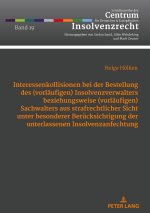 Interessenkollisionen Bei Der Bestellung Des (Vorlaeufigen) Insolvenzverwalters Beziehungsweise (Vorlaeufigen) Sachwalters Aus Strafrechtlicher Sicht