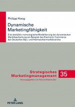 Dynamische Marketingfahigkeit; Eine deduktiv-nomologische Modellierung der dynamischen Marktbearbeitung am Beispiel des Electronic Commerce der deutsc