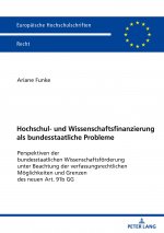 Hochschul- und Wissenschaftsfinanzierung als bundesstaatliche Probleme; Perspektiven der bundesstaatlichen Wissenschaftsfoerderung unter Beachtung der
