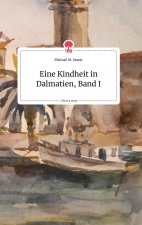 Eine Kindheit in Dalmatien, Band I. Life is a Story - story.one
