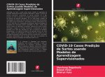 COVID-19 Casos Prediç?o de Surtos usando Modelos de Aprendizagem Supervisionados