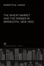 The Wheat Market and the Farmer in Minnesota 1858?1900