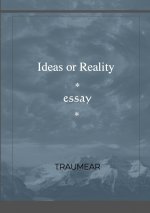 Ideas or Reality