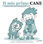 mio primo cane. Una piccola guida per conoscere meglio il tuo amico a 4 zampe