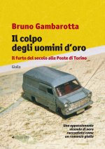 colpo degli uomini d'oro. Il furto del secolo alle Poste di Torino