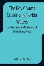 Boy Chums Cruising in Florida Waters or, The Perils and Dangers of the Fishing Fleet