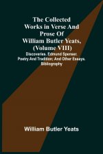 Collected Works in Verse and Prose of William Butler Yeats, (Volume VIII) Discoveries. Edmund Spenser. Poetry and Tradition; and Other Essays. Bibliog