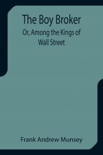 Boy Broker; Or, Among the Kings of Wall Street