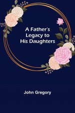 Father's Legacy to his Daughters