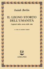 legno storto dell'umanità. Capitoli della storia delle idee