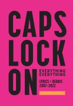 CAPS LOCK ON: Lyrics + Debris 2007-2022