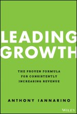 Leading Growth - The Proven Formula for Consistently Increasing Revenue