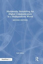 Multimedia Storytelling for Digital Communicators in a Multiplatform World