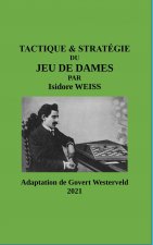 TACTIQUE & STRATEGIE du Jeu de Dames par Isidore Weiss