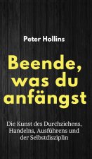 Beende, was du anfangst