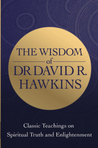 The Wisdom of Dr. David R. Hawkins