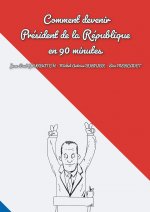 Comment devenir président de la république en 90 minutes