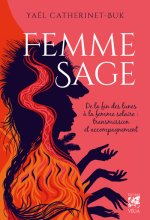 Femme Sage - De la fin des lunes à la femme solaire : transmission et accompagnement