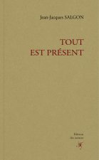 Tout est présent
