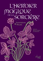 L'Herbier de la Sorcière - Guérisons, sortilèges & divination