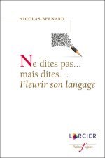 Ne dites pas... mais dites... fleurir son langage