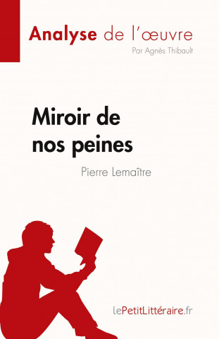 Miroir de nos peines de Pierre Lemaitre (Analyse de l'?uvre)