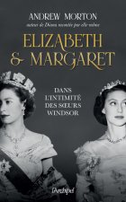 Elizabeth et Margaret - Dans l'intimité des soeurs Windsor