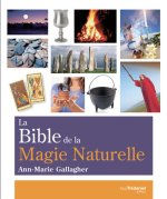 La bible de la magie naturelle - Wicca et anciennes traditions