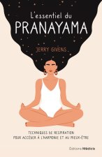 L'essentiel du pranayama - Techniques de respiration pour accéder à l'harmonie et au mieux-être