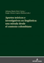 Aportes Teoricos E Investigativos En Lingueistica: Una Mirada Desde El Contexto Colombiano