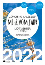 Coaching-Kalender 2022: Mehr vom Jahr - motivierter leben - mit Experten-Coaching