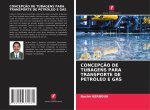 CONCEPÇ?O DE TUBAGENS PARA TRANSPORTE DE PETRÓLEO E GÁS