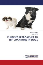 CURRENT APPROACHES TO HIP LUXATIONS IN DOGS