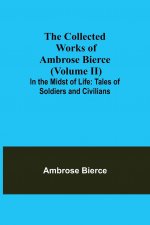 Collected Works of Ambrose Bierce (Volume II) In the Midst of Life