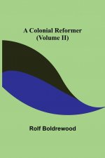 Colonial Reformer (Volume II)